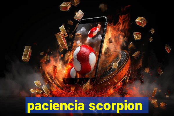 paciencia scorpion